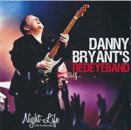 Danny Bryant's Redeyeband : Night Life: Live In Holland